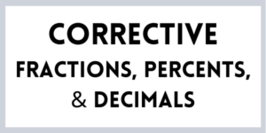 Corrective Fractions Percents & Decimals